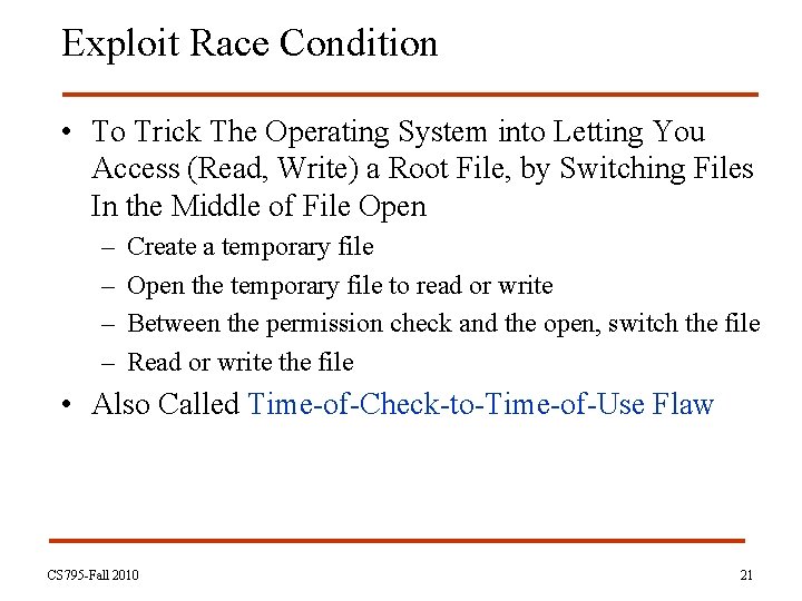 Exploit Race Condition • To Trick The Operating System into Letting You Access (Read,