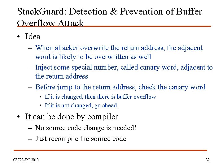 Stack. Guard: Detection & Prevention of Buffer Overflow Attack • Idea – When attacker