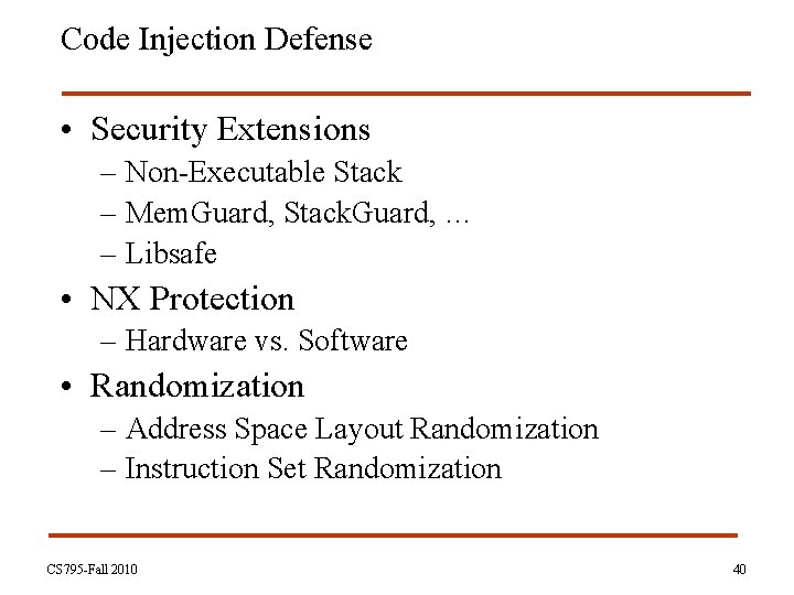 Code Injection Defense • Security Extensions – Non-Executable Stack – Mem. Guard, Stack. Guard,