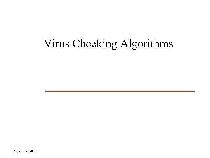 Virus Checking Algorithms CS 795 -Fall 2010 