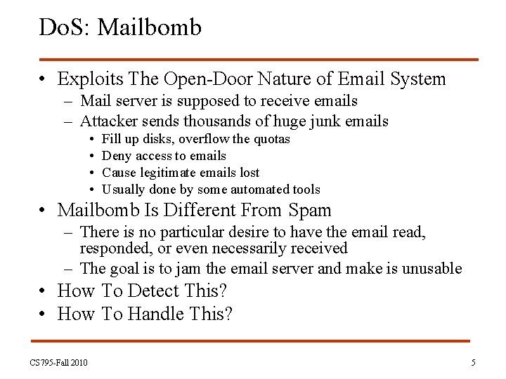 Do. S: Mailbomb • Exploits The Open-Door Nature of Email System – Mail server