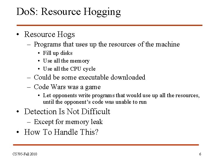 Do. S: Resource Hogging • Resource Hogs – Programs that uses up the resources