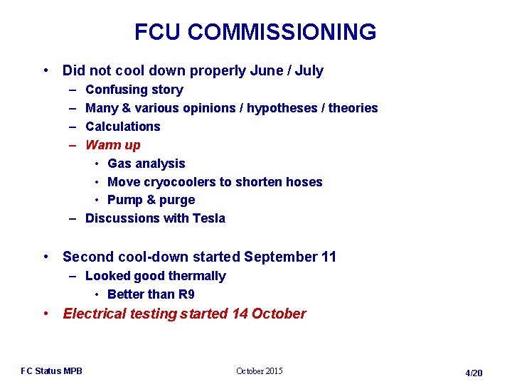 FCU COMMISSIONING • Did not cool down properly June / July – – Confusing
