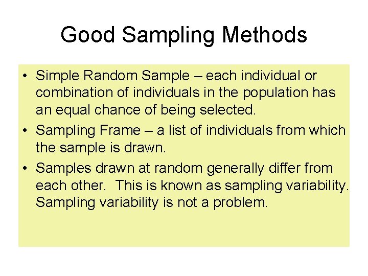 Good Sampling Methods • Simple Random Sample – each individual or combination of individuals