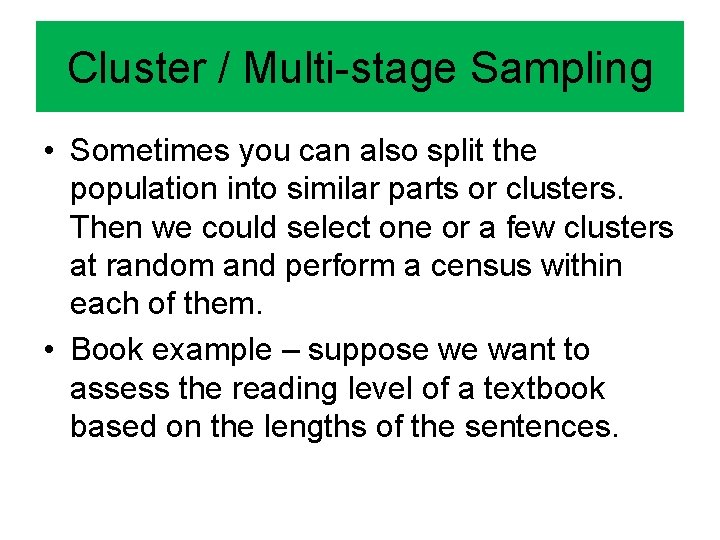 Cluster / Multi-stage Sampling • Sometimes you can also split the population into similar