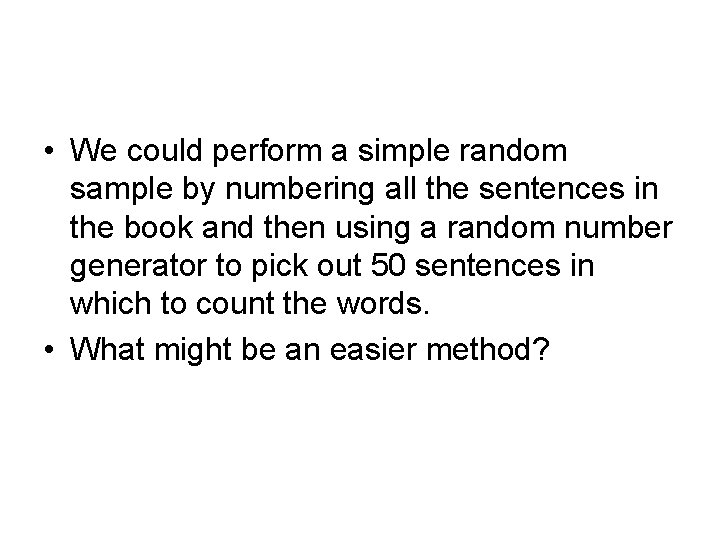  • We could perform a simple random sample by numbering all the sentences
