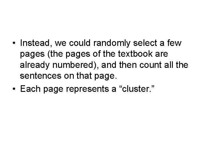  • Instead, we could randomly select a few pages (the pages of the