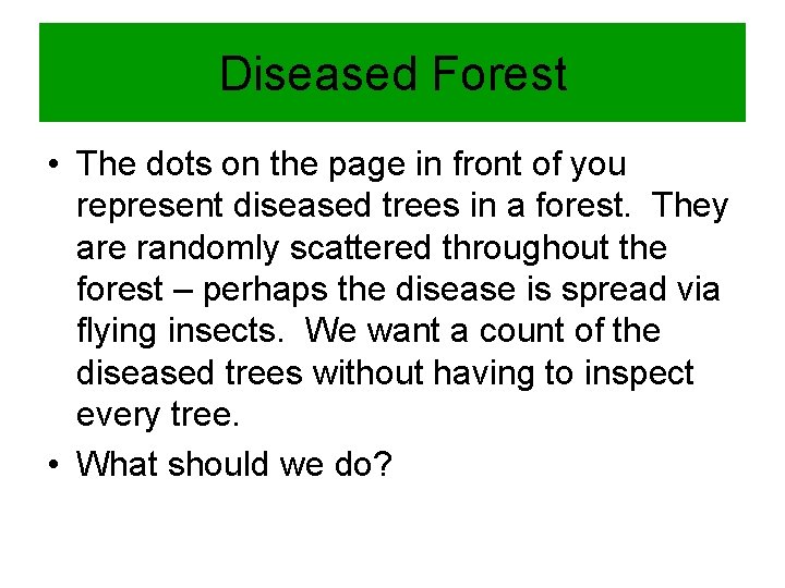 Diseased Forest • The dots on the page in front of you represent diseased