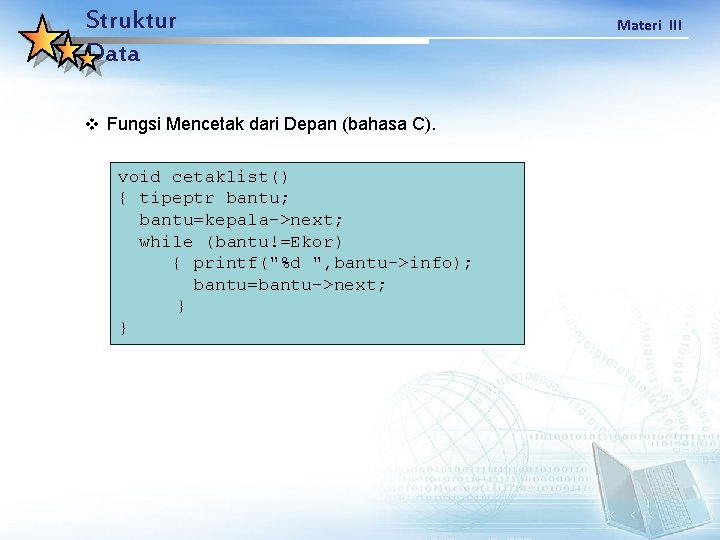 Struktur Data v Fungsi Mencetak dari Depan (bahasa C). void cetaklist() { tipeptr bantu;
