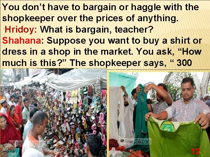 You don’t have to bargain or haggle with the shopkeeper over the prices of