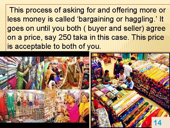 This process of asking for and offering more or less money is called ‘bargaining