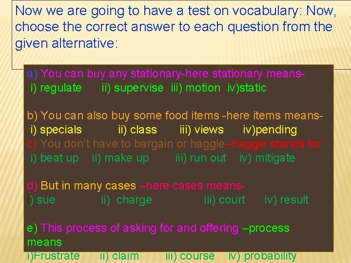 Now we are going to have a test on vocabulary: Now, choose the correct