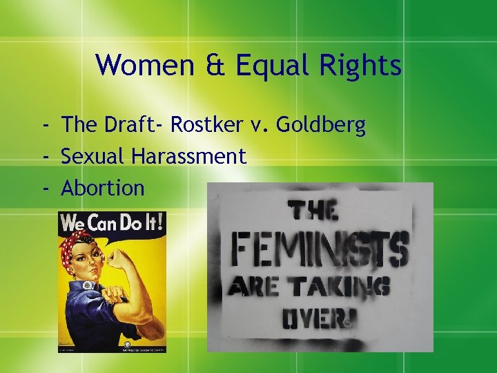 Women & Equal Rights - The Draft- Rostker v. Goldberg - Sexual Harassment -