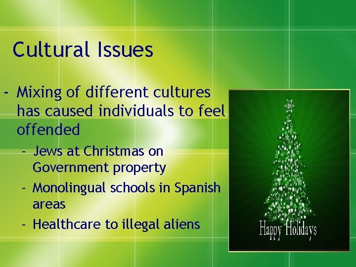 Cultural Issues - Mixing of different cultures has caused individuals to feel offended -