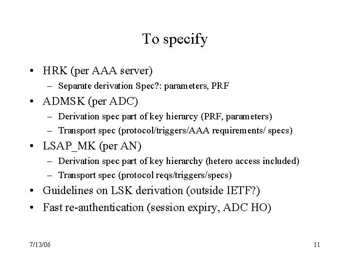 To specify • HRK (per AAA server) – Separate derivation Spec? : parameters, PRF