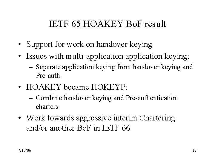 IETF 65 HOAKEY Bo. F result • Support for work on handover keying •