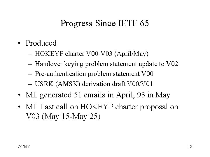 Progress Since IETF 65 • Produced – – HOKEYP charter V 00 -V 03