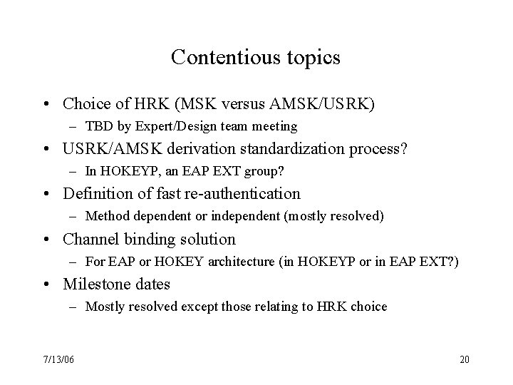 Contentious topics • Choice of HRK (MSK versus AMSK/USRK) – TBD by Expert/Design team
