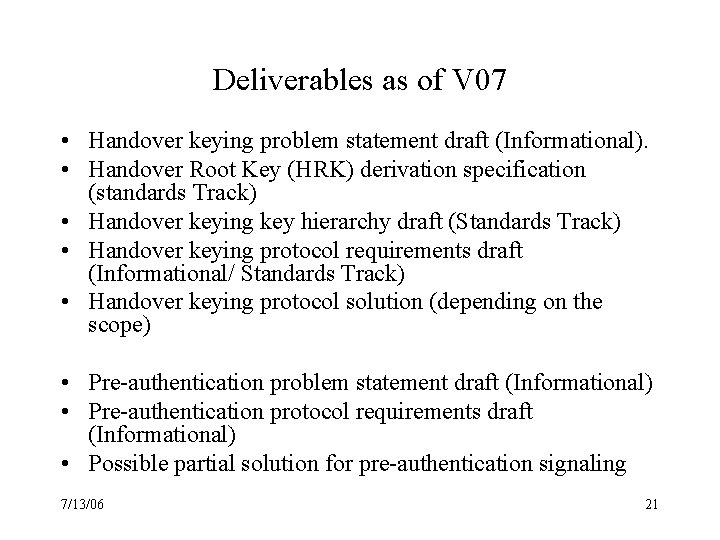 Deliverables as of V 07 • Handover keying problem statement draft (Informational). • Handover