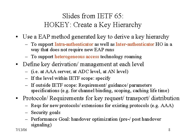 Slides from IETF 65: HOKEY: Create a Key Hierarchy • Use a EAP method