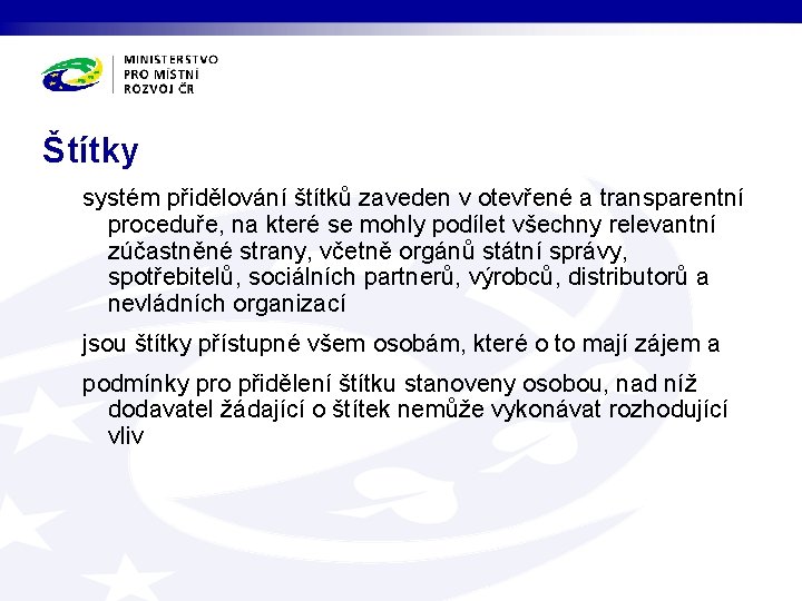 Štítky systém přidělování štítků zaveden v otevřené a transparentní proceduře, na které se mohly