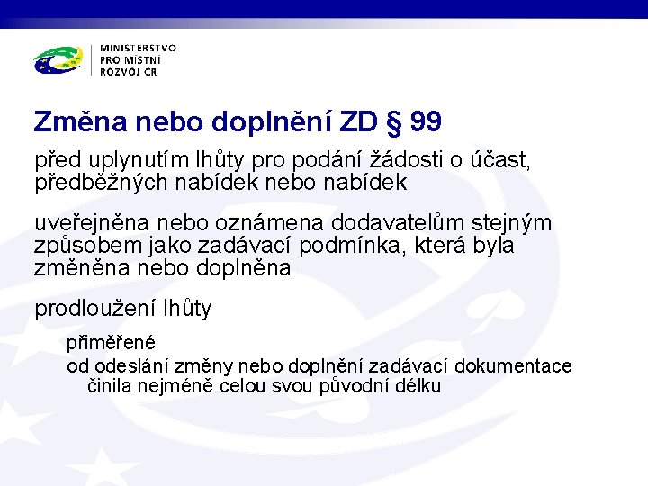 Změna nebo doplnění ZD § 99 před uplynutím lhůty pro podání žádosti o účast,