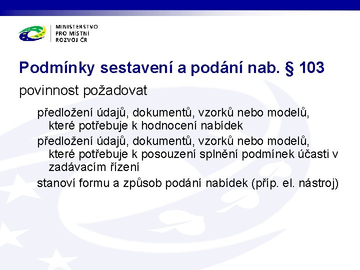 Podmínky sestavení a podání nab. § 103 povinnost požadovat předložení údajů, dokumentů, vzorků nebo