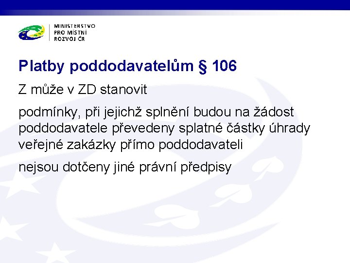 Platby poddodavatelům § 106 Z může v ZD stanovit podmínky, při jejichž splnění budou