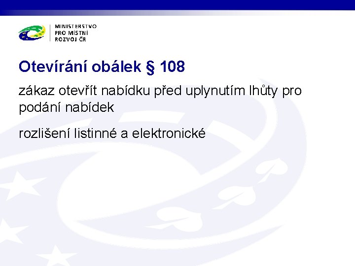 Otevírání obálek § 108 zákaz otevřít nabídku před uplynutím lhůty pro podání nabídek rozlišení