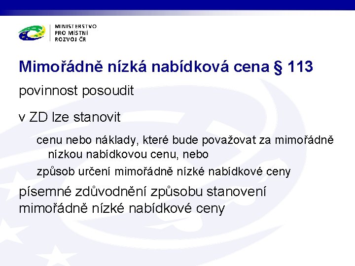 Mimořádně nízká nabídková cena § 113 povinnost posoudit v ZD lze stanovit cenu nebo