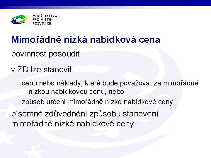 Mimořádně nízká nabídková cena povinnost posoudit v ZD lze stanovit cenu nebo náklady, které