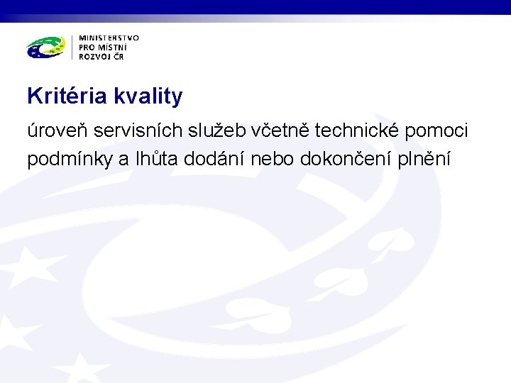 Kritéria kvality úroveň servisních služeb včetně technické pomoci podmínky a lhůta dodání nebo dokončení