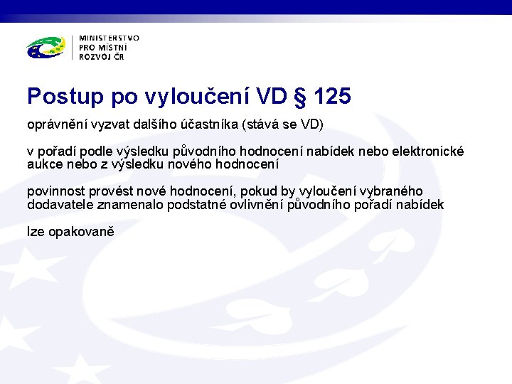 Postup po vyloučení VD § 125 oprávnění vyzvat dalšího účastníka (stává se VD) v