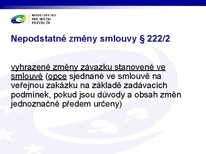 Nepodstatné změny smlouvy § 222/2 vyhrazené změny závazku stanovené ve smlouvě (opce sjednané ve