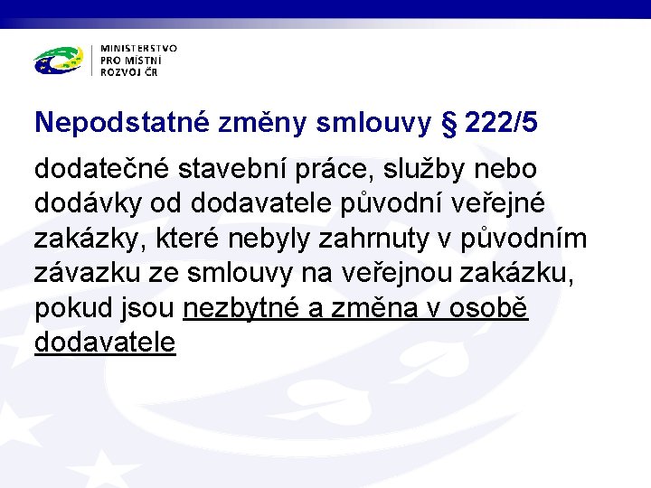 Nepodstatné změny smlouvy § 222/5 dodatečné stavební práce, služby nebo dodávky od dodavatele původní