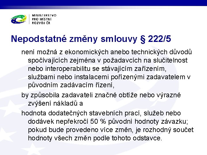 Nepodstatné změny smlouvy § 222/5 není možná z ekonomických anebo technických důvodů spočívajících zejména