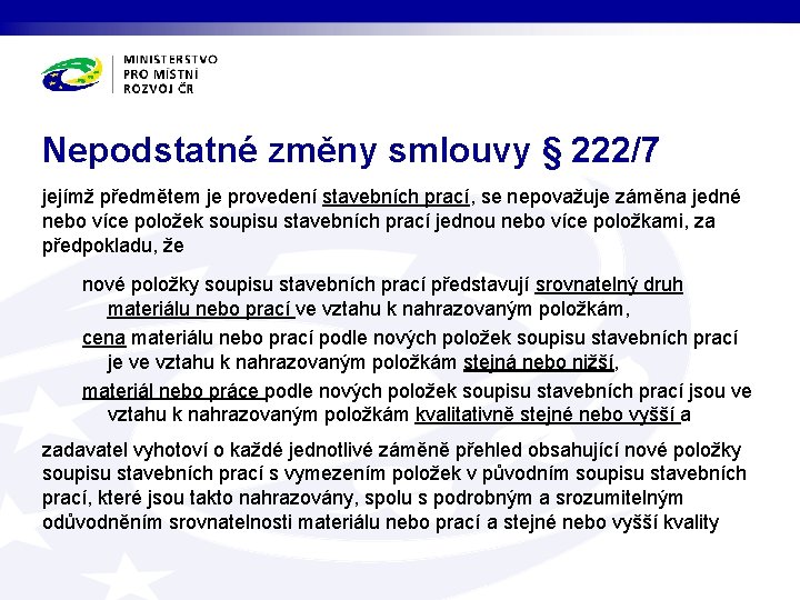 Nepodstatné změny smlouvy § 222/7 jejímž předmětem je provedení stavebních prací, se nepovažuje záměna