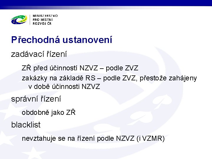 Přechodná ustanovení zadávací řízení ZŘ před účinností NZVZ – podle ZVZ zakázky na základě