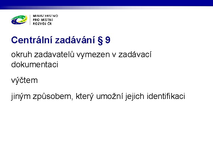 Centrální zadávání § 9 okruh zadavatelů vymezen v zadávací dokumentaci výčtem jiným způsobem, který