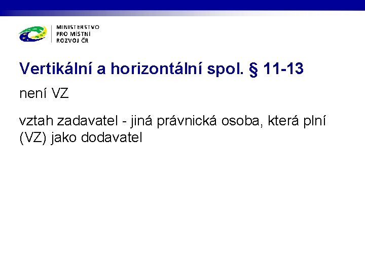 Vertikální a horizontální spol. § 11 -13 není VZ vztah zadavatel - jiná právnická