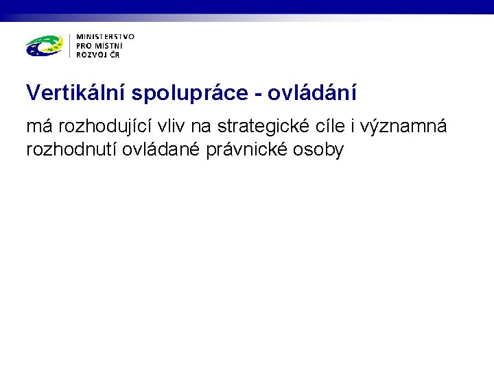 Vertikální spolupráce - ovládání má rozhodující vliv na strategické cíle i významná rozhodnutí ovládané