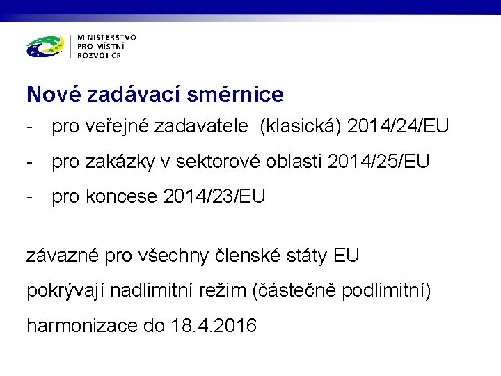 Nové zadávací směrnice - pro veřejné zadavatele (klasická) 2014/24/EU - pro zakázky v sektorové