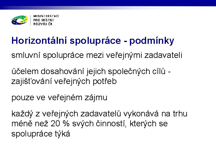 Horizontální spolupráce - podmínky smluvní spolupráce mezi veřejnými zadavateli účelem dosahování jejich společných cílů