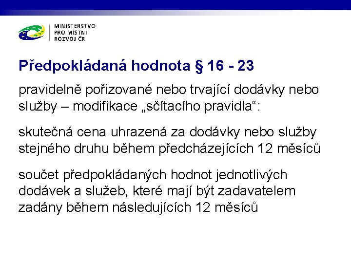 Předpokládaná hodnota § 16 - 23 pravidelně pořizované nebo trvající dodávky nebo služby –