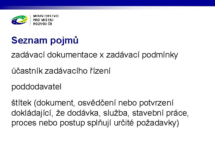 Seznam pojmů zadávací dokumentace x zadávací podmínky účastník zadávacího řízení poddodavatel štítek (dokument, osvědčení