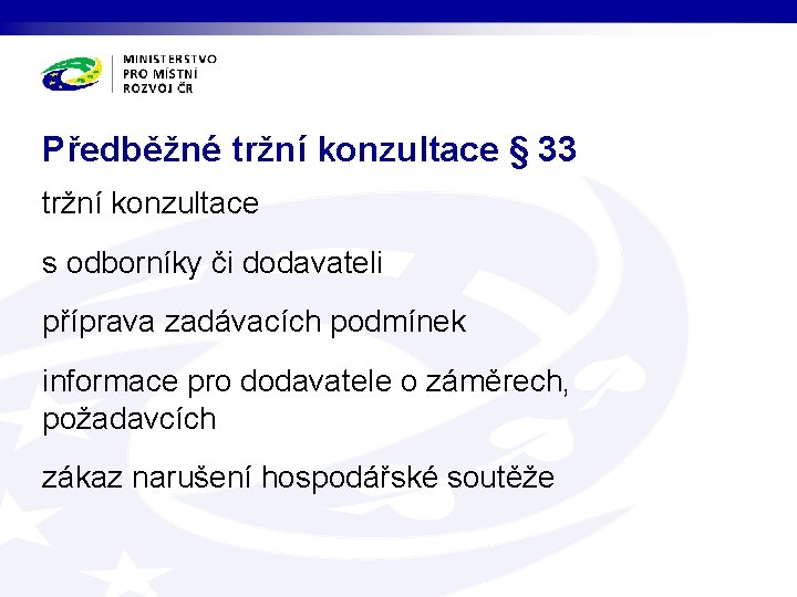 Předběžné tržní konzultace § 33 tržní konzultace s odborníky či dodavateli příprava zadávacích podmínek