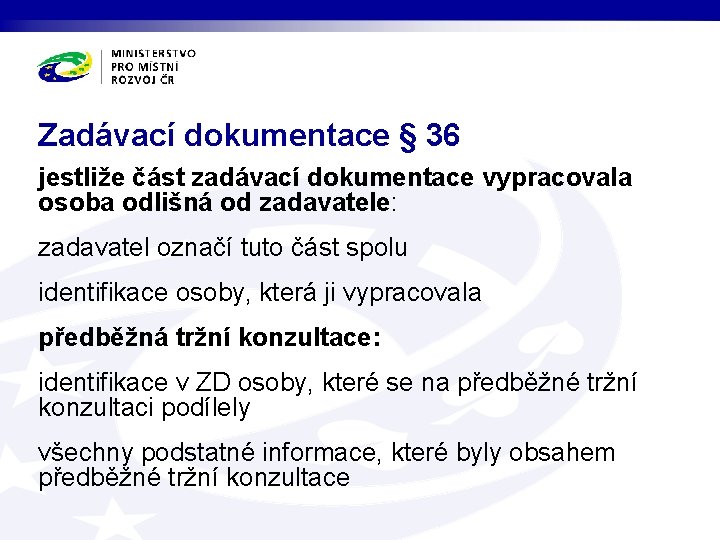 Zadávací dokumentace § 36 jestliže část zadávací dokumentace vypracovala osoba odlišná od zadavatele: zadavatel