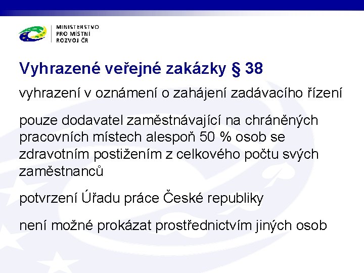 Vyhrazené veřejné zakázky § 38 vyhrazení v oznámení o zahájení zadávacího řízení pouze dodavatel