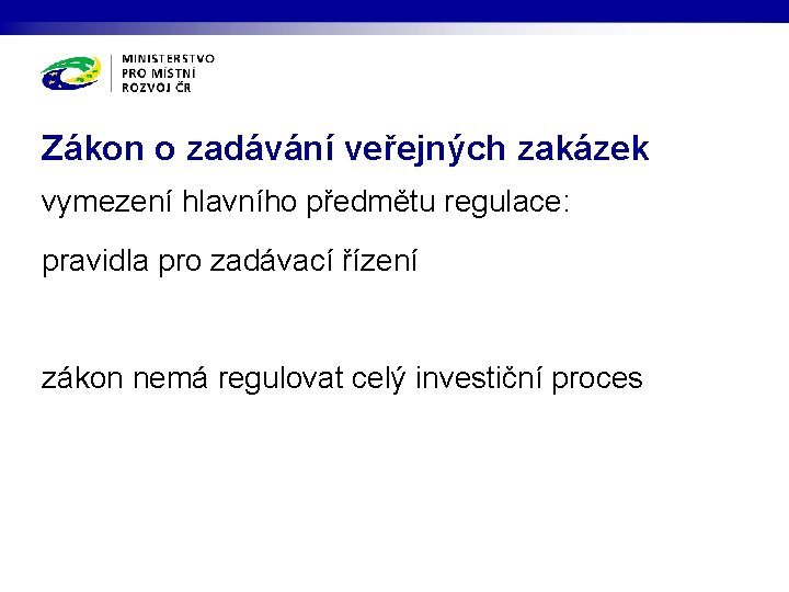 Zákon o zadávání veřejných zakázek vymezení hlavního předmětu regulace: pravidla pro zadávací řízení zákon