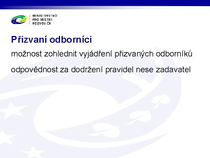 Přizvaní odborníci možnost zohlednit vyjádření přizvaných odborníků odpovědnost za dodržení pravidel nese zadavatel 